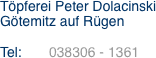  Töpferei Peter Dolacinski Götemitz auf Rügen  Tel: